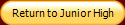 Return to Junior High